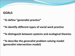 GOALS To define *generalist practice* To identify different types of