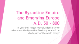 The Byzantine Empire and Emerging Europe A.D. 50