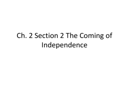 Ch. 2 Section 2 The Coming of Independence