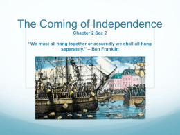 The Coming of Independence *We must all hang together or