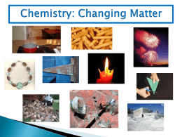 Chapter 2: Lesson 1 What are Physical and Chemical Changes?