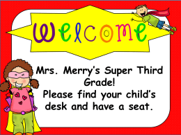 Mrs. Merry`s Super Third Grade! Please find your