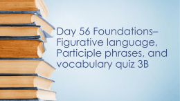 Day 56 Foundations* Figurative language, Participle