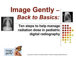 Image Gently Back to Basics Ten steps to help manage radiation