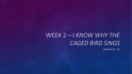 Week 2 * I Know why the caged bird sings