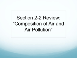 Section 2-2 Review: *Composition of Air and Air Pollution