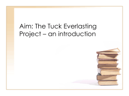 Aim: The Tuck Everlasting Project * an introduction