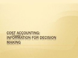 Chapter 1 * Cost Accounting: Information for Decision Making