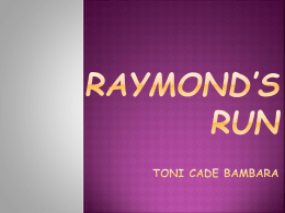 Raymond`s Run by: Toni Cade Bambara