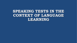 Speaking tests in the context of language learning