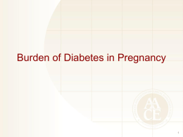 presentation - AACE Diabetes in Pregnancy