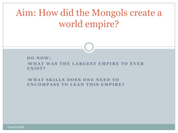 Aim: How did the Mongols create a world empire?