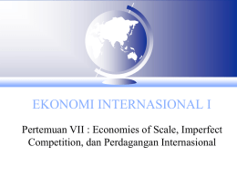 VII - Economies of Scale, Imperfect Competition,perdagangan int