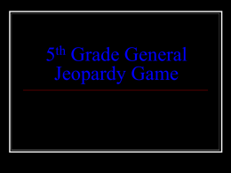 5th Grade General jeopardy game