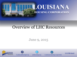 Louisiana Housing Corporation Overview of LHC Resources