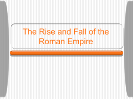 PowerPoint Presentation - The Rise and Fall of the Roman Empire