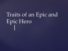 Traits of an Epic and Epic Hero -...Traits of an Epic Hero. The