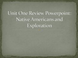 Unit One Review Powerpoint: Native Americans and Exploration