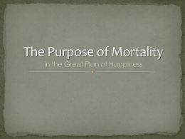 The Purpose of Mortality in the Great Plan of Happiness