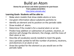 1. What can you make with 4 protons and 4 neutrons? Oxygen atom