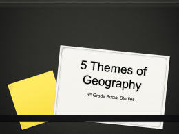5 Themes of Geography - MS. Holloway`s 6th Grade Social Studies