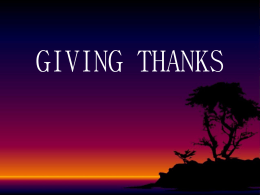 GIVING THANKS Psalm 95:1-6 “Come, let us shout joyfully to the