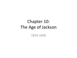 Chapter 10: The Age of Jackson - apusmiskinis2012-2013