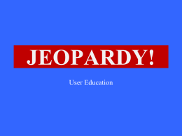 User Education JEOPARDY!