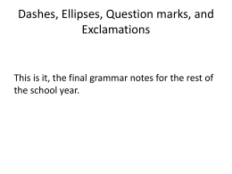 Dashes, Ellipses, Question marks, and Exclamations