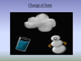 Change of State The change of a substance from one physical form