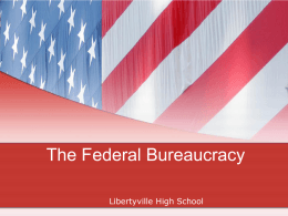 The Federal Bureaucracy - Libertyville High School