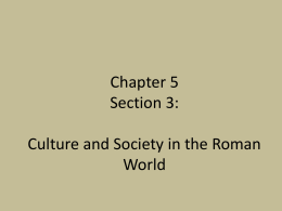 Chapter 5 Section 2: Culture and Society in the Roman World