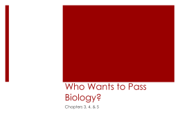 Who Wants to Pass Biology ch 3,4,5?.