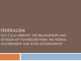 Federalism SS.7.C.3.4*identify the relationship and division of