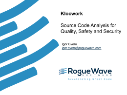 Klocwork: Source code analysis for Quality, Safety and Security