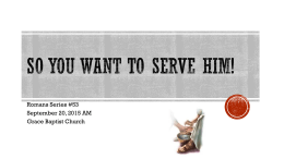 So you want to serve Him!