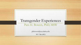 Transgender Experiences Pam H. Bowers, PhD, MSW