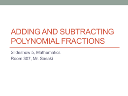 Slideshow 5 - Adding and Subtracting Polynomial Fractions