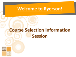 Welcome to Ryerson! Course Selection Information Session