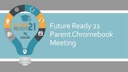 Future Ready 21 Parent Chromebook Meeting Future Ready 21