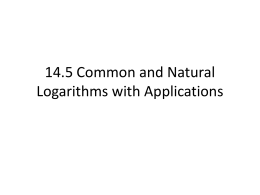 14.5 Common and Natural Logarithms with Applications