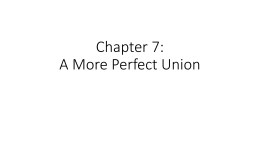 Chapter 7: A More Perfect Union