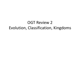 OGT Review 2 Evolution, Classification, Kingdoms