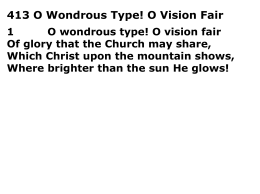413 O Wondrous Type! O Vision Fair