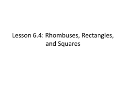 Lesson 6.4 : Rhombuses, Rectangles, and Squares
