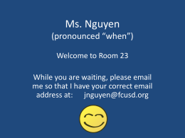 Ms. Nguyen (pronounced *when*)