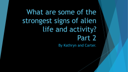 What are some of the strongest signs of alien life and activity?