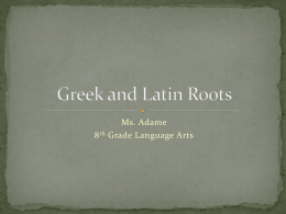 Greek and Latin Roots - Adame