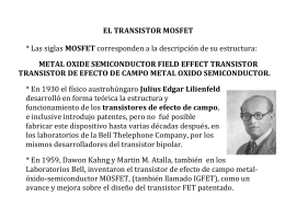 EL TRANSISTOR MOSFET * Las siglas MOSFET corresponden a la