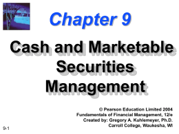 Chapter 9 -- Cash and Marketable Securities Management